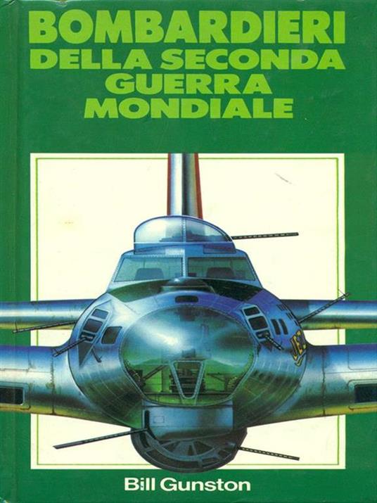 Bombardieri della Seconda Guerra Mondiale - Bill Gunston - 6