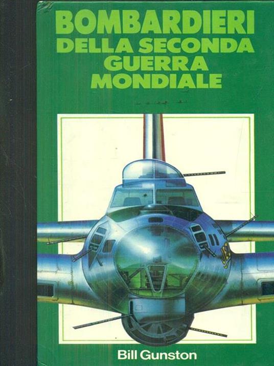 Bombardieri della Seconda Guerra Mondiale - Bill Gunston - 3