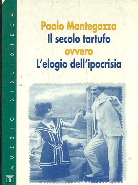 Il secolo tartufo ovvero L' elogio dell'ipocrisia - Paolo Mantegazza - 5