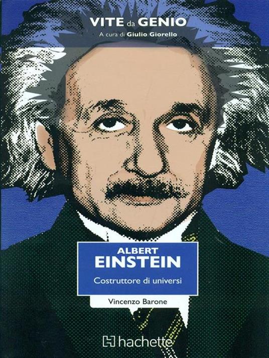 Albert Einstein. Il costruttore di universi - Vincenzo Barone - copertina