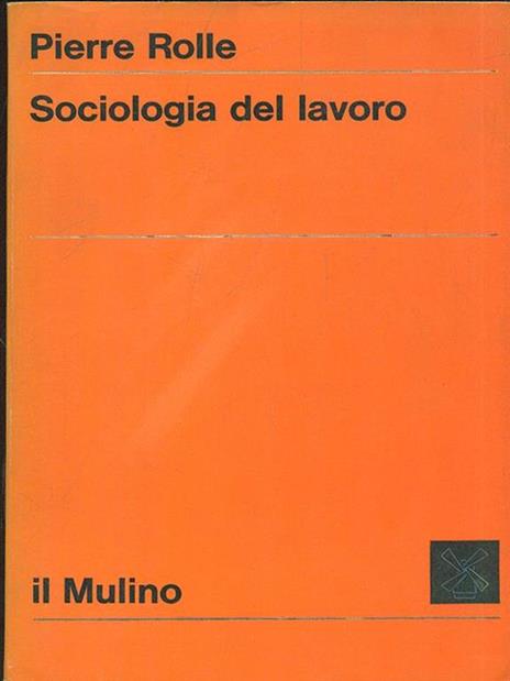 Sociologia del lavoro - Pierre Rolle - 11