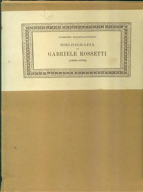 Bibliografia di Gabriele Rossetti 1806-1958 - Pompeo Giannantonio - 5
