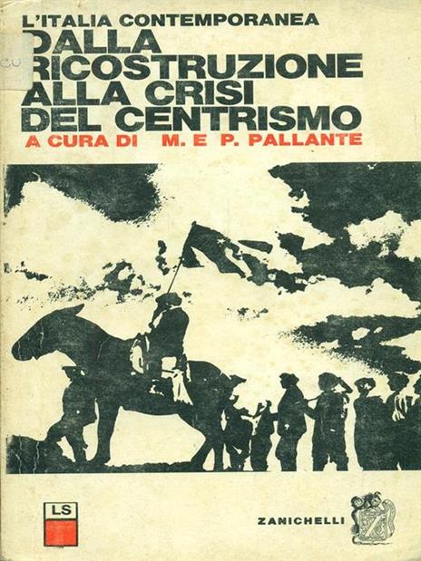 Dalla ricostruzione alla crisi del centrismo - M. Pallante,P. Pallante - 2