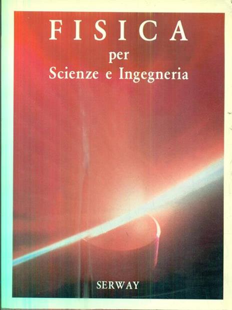 Fisica per scienze e ingegneria 1 - Raymond A. Serway - 9