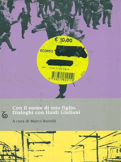 Con il nome di mio figlio. Dialoghi con Haidi Giuliani - Marco Rovelli - copertina