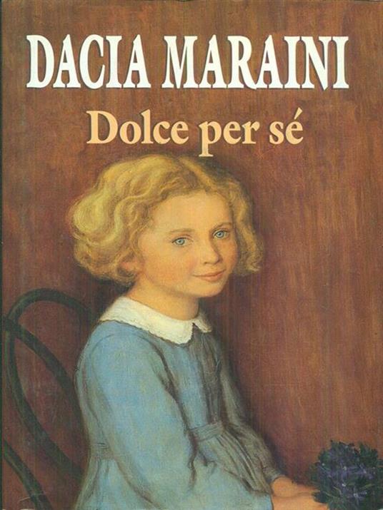 Dolce per sé - Dacia Maraini - 2