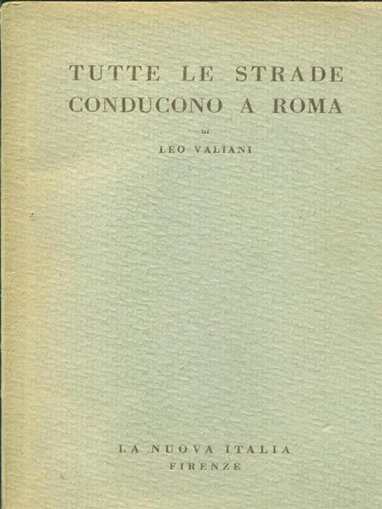 Tutte le strade conducono a Roma - Leo Valiani - copertina