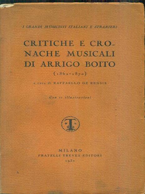 Critiche e cronache musicali di arrigo boito - Raffaello De Rensis - 4