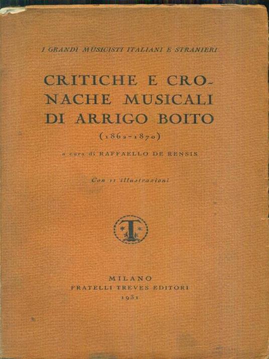 Critiche e cronache musicali di arrigo boito - Raffaello De Rensis - 4