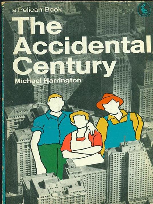 The Accidental Century - Michael Harrington - copertina