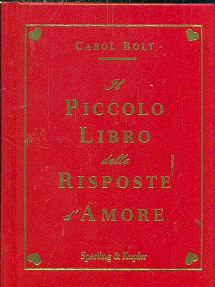 Il Piccolo libro delle risposte d'amore - Carol Bolt - Libro Usato -  Sperling & Kupfer - Vari | IBS