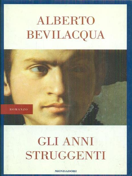 Gli anni struggenti - Alberto Bevilacqua - 8