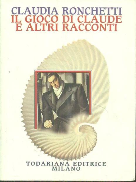 Il gioco di Claude e altri racconti - Claudia Ronchetti - 2