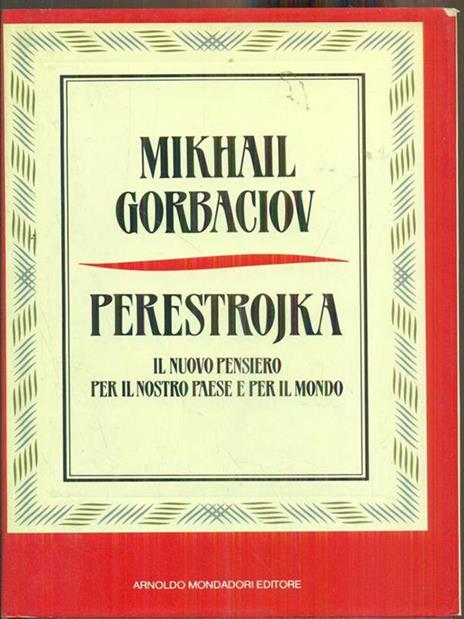 Perestrojka. Il nuovo pensiero per il nostro paese e per il mondo - Mihail S. Gorbacëv - 2