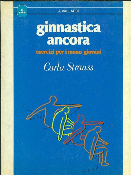 Ginnastica ancora. Esercizi per i meno giovani - Carla Strauss - 6