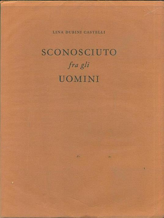 Sconosciuto fra gli uomini - Lina Dubini Castelli - copertina