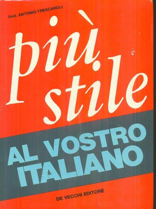 Più stile al vostro italiano - Antonio Frescaroli - copertina