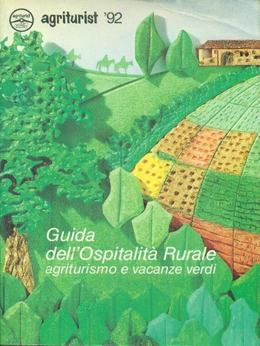 Guida all'ospitalità rurale. agriturismo evacanze verdi 1992 - 2