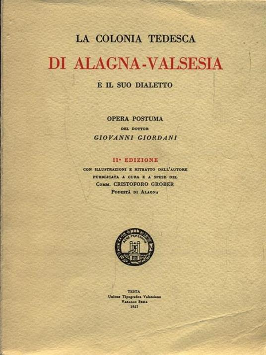 La colonia tedesca di Alagna-Valsesia e il suo dialetto - Giovanni Giordani  - Libro Usato - Unione Tipografica Valsesiana - | IBS