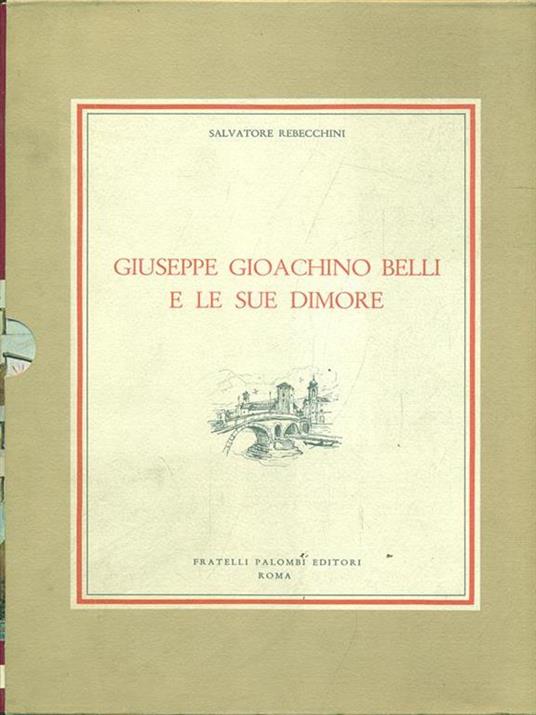 Giuseppe Gioachino Belli e le suedimore - Salvatore Rebecchini - 3