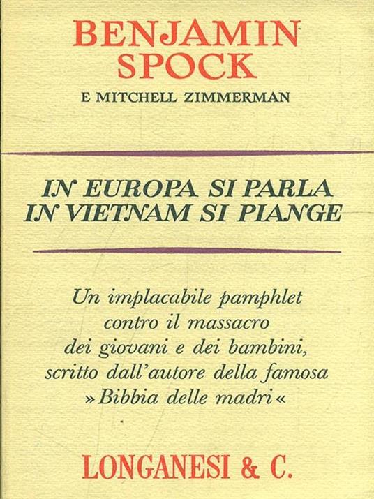 In Europa si parla, in Vietnamsi piange - Benjamin Spock,Mitchell Zimmerman - 9