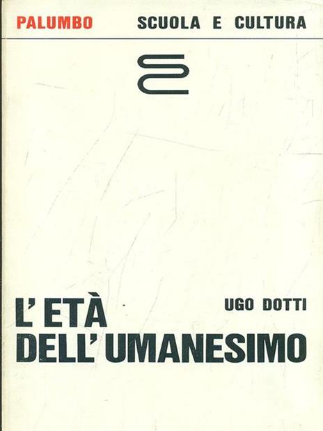 L' età dell'umanesimo - Ugo Dotti - copertina