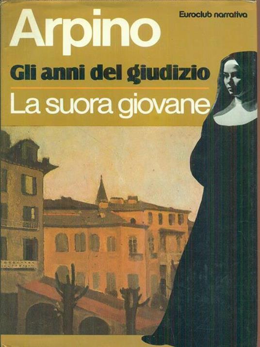 Gli anni del giudizio. La suora giovane - Giovanni Arpino - copertina