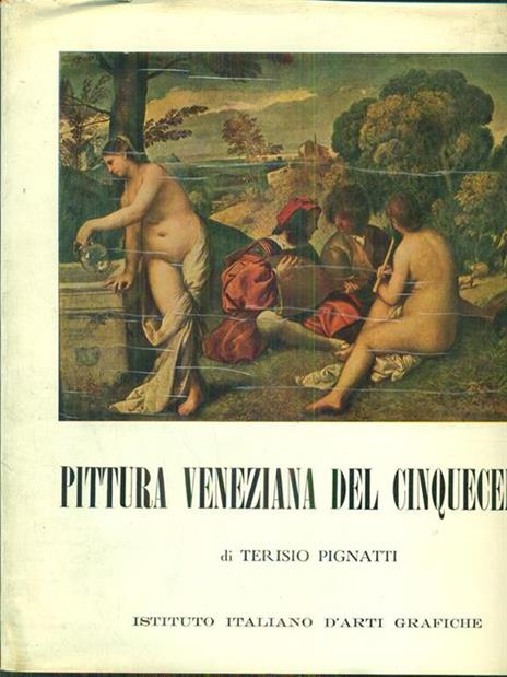 Pittura veneziana del cinquecento - Terisio Pignatti - 2
