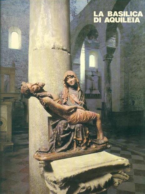 La Basilica di Aquileia - Giuseppe Cuscito - copertina