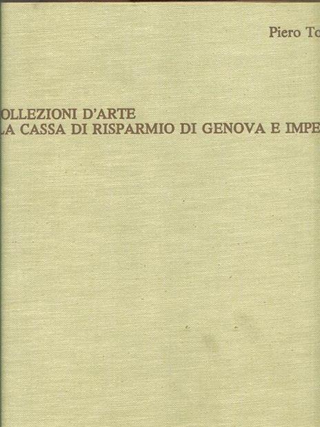 Le Collezioni d'Arte della Cassa di Risparmio di Genova e Imperia - Piero Torriti - copertina
