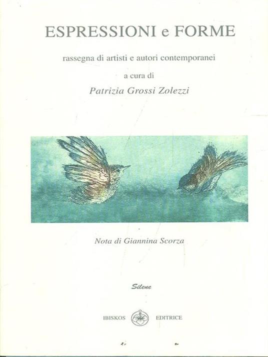 Espressioni e Forme. Rassegna diartisti e autori contemporanei - Patrizia Grossi Zolezzi - 2