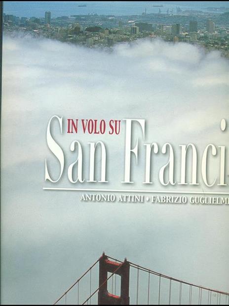 In volo su San Francisco. Ediz. illustrata - Antonio Attini,Fabrizio Guglielmini - 12