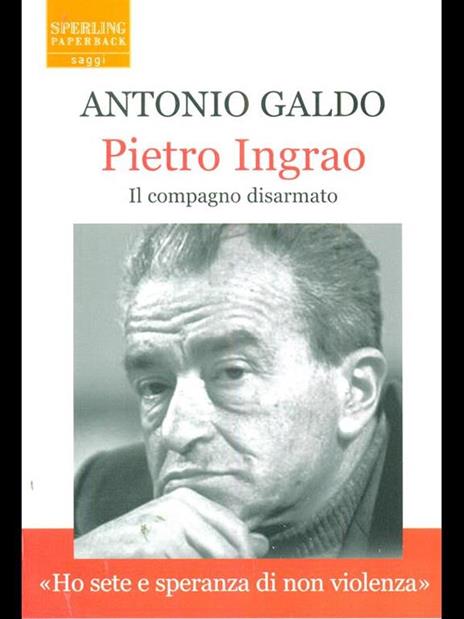 Pietro Ingrao. Il compagno disarmato - Antonio Galdo - 6