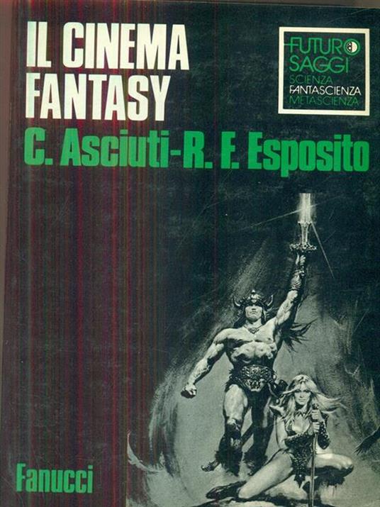 Il cinema fantasy - Claudio Asciuti,Riccardo F. Esposito - 8