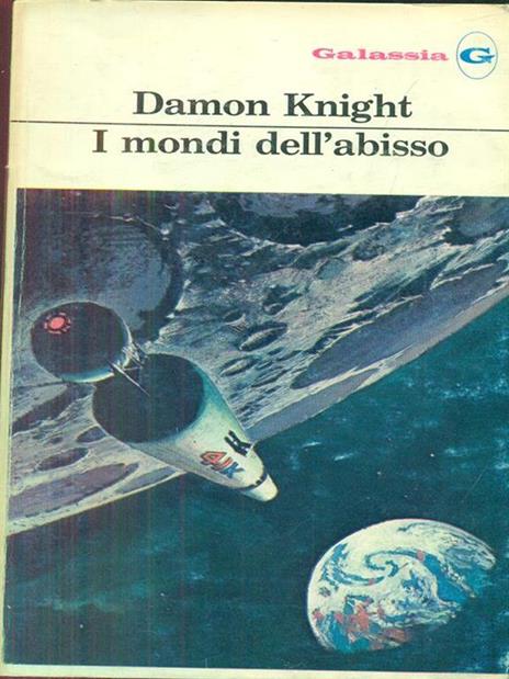 I mondi dell'abisso - Damon Knight - 9