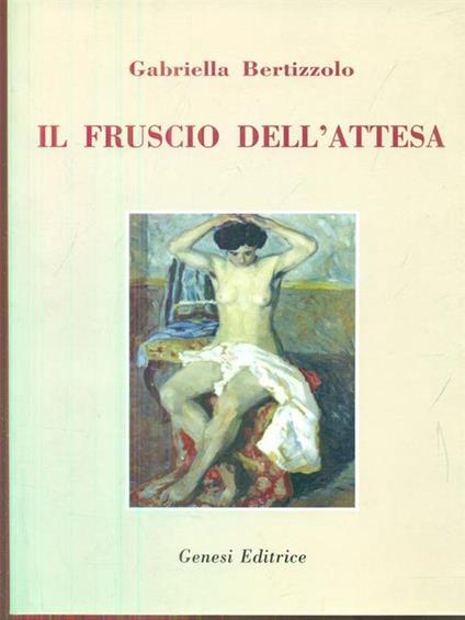 Il fruscio dell'attesa - Gabriella Bertizzolo - copertina