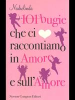 101 bugie che ci raccontiamo in amore e sull'amore