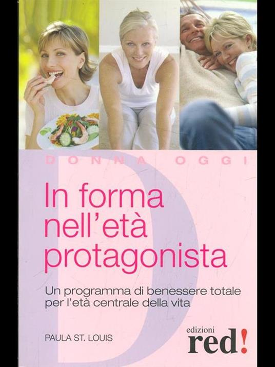 In forma nell'età protagonista. Un programma di benessere totale per l'età centrale della vita - Paula St. Louis - 4