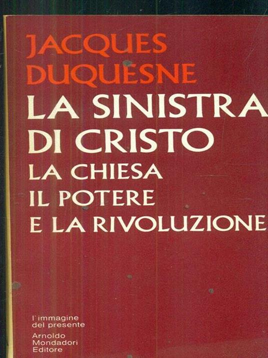 La sinistra di cristo - Jacques Duquesne - 2