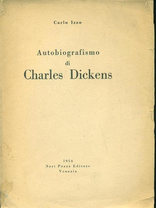 Autobiografismo di Charles Dickens - Carlo Izzo - 2