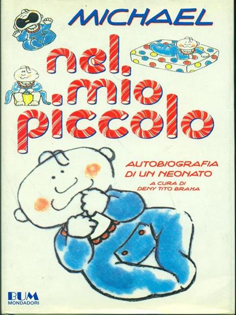 Nel mio piccolo. Autobiografia di un neonato - Michael - 5