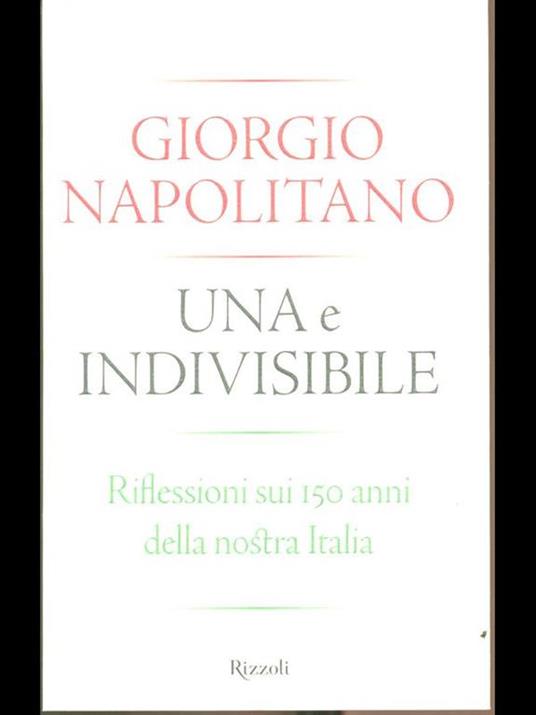 Una e indivisibile. Riflessioni sui 150 anni della nostra Italia - Giorgio Napolitano - copertina