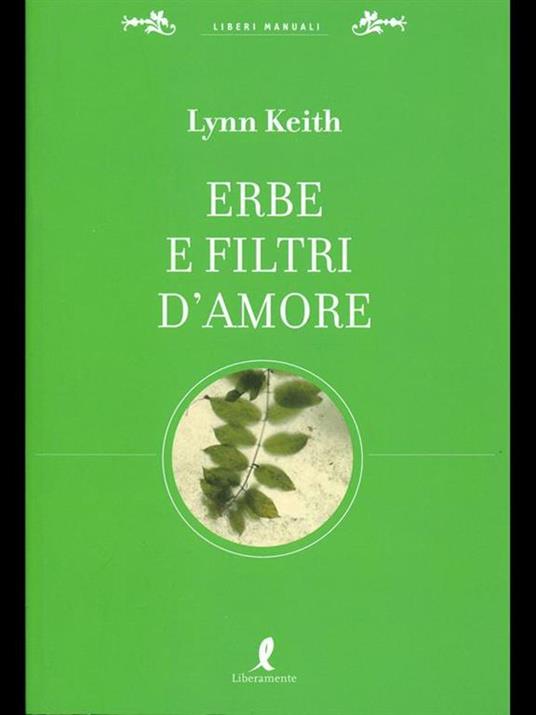 Erbe e filtri d'amore per la più completa sessualità - Lynn Keith - 2