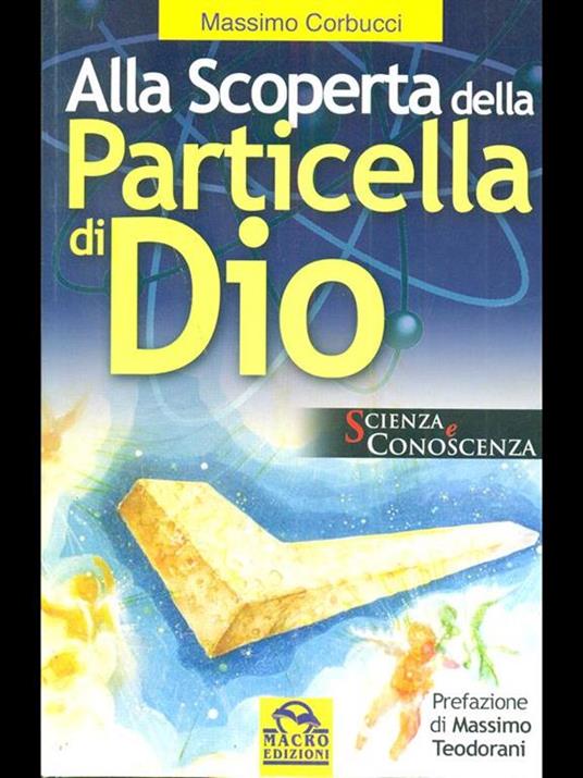 Alla scoperta della particella di Dio - Massimo Corbucci - 8