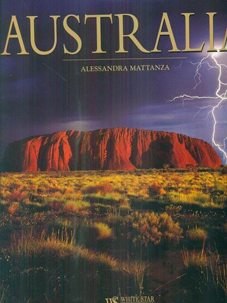 Australia. La nuova frontiera. Ediz. illustrata - Alessandra Mattanza - copertina