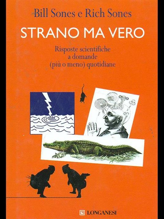 Strano ma vero. Risposte scientifiche a domande (più o meno) quotidiane - Bill Sones,Rich Sones - 8