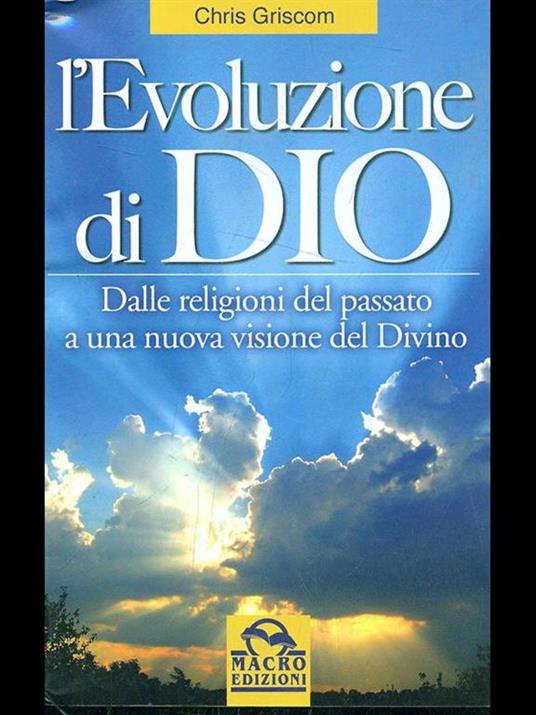 L' evoluzione di Dio. Dalle religioni del passato a una nuova visione del divino - Chris Griscom - copertina