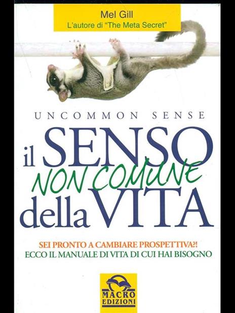 Il senso non comune della vita. Sei pronto a cambiare prospettiva? - Mel Gill - 4