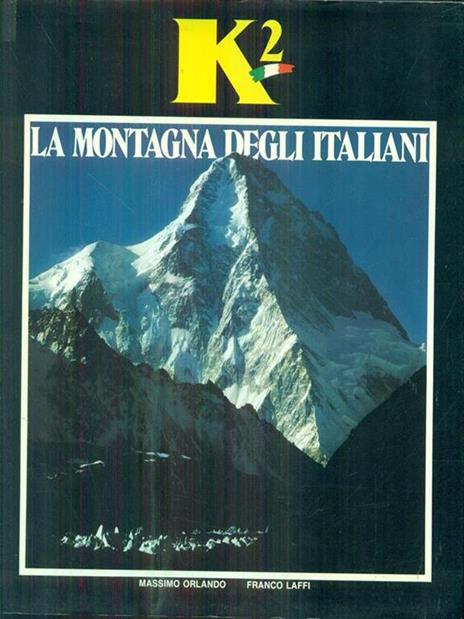 K2 La montagna degli italiani - Franco Laffi,Massimo Orlando - copertina