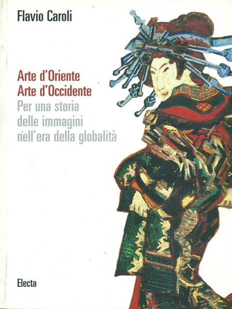 Arte d'Oriente Arte d'Occidente - Flavio Caroli - copertina